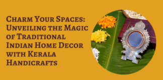 Charm Your Spaces: The Magic of Traditional Indian Home Decor with Kerala Handicrafts